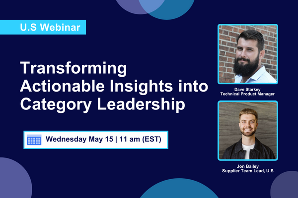 U.S. Webinar Transforming Actionable Insights into Category Leadership Wednesday May 15 | 11 am (EST)