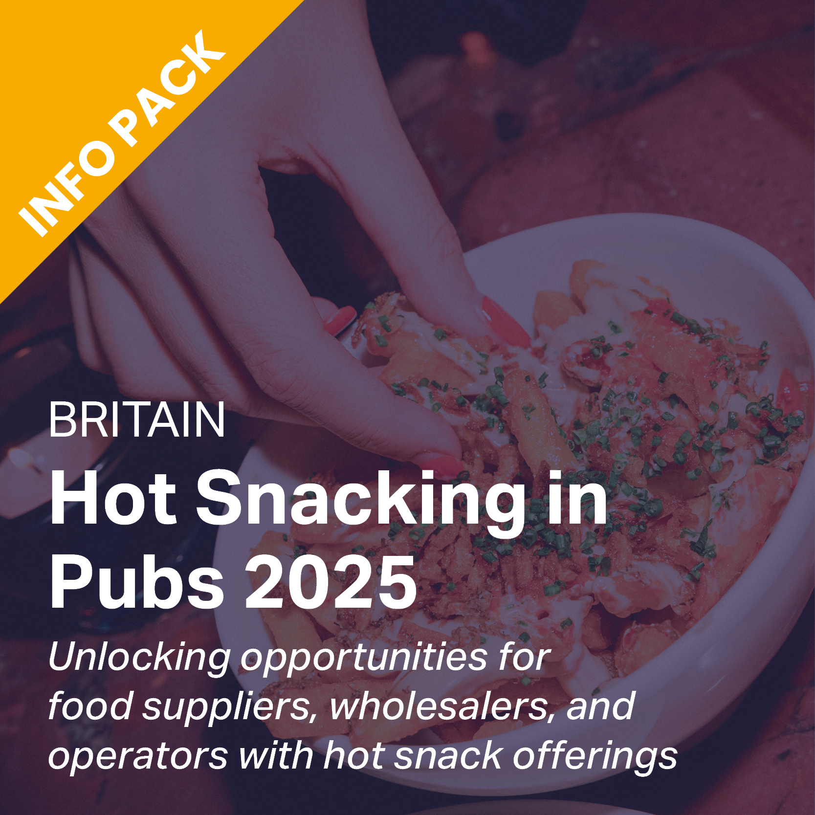 Hot Snacking in Pubs 2025
Unlocking opportunities for food suppliers, wholesalers, and operators with hot snack offerings